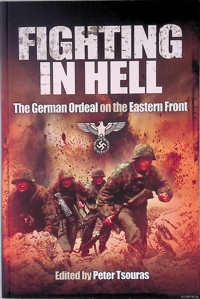 Tsouras, Peter - Fighting in Hell: The German Ordeal on the Eastern Front