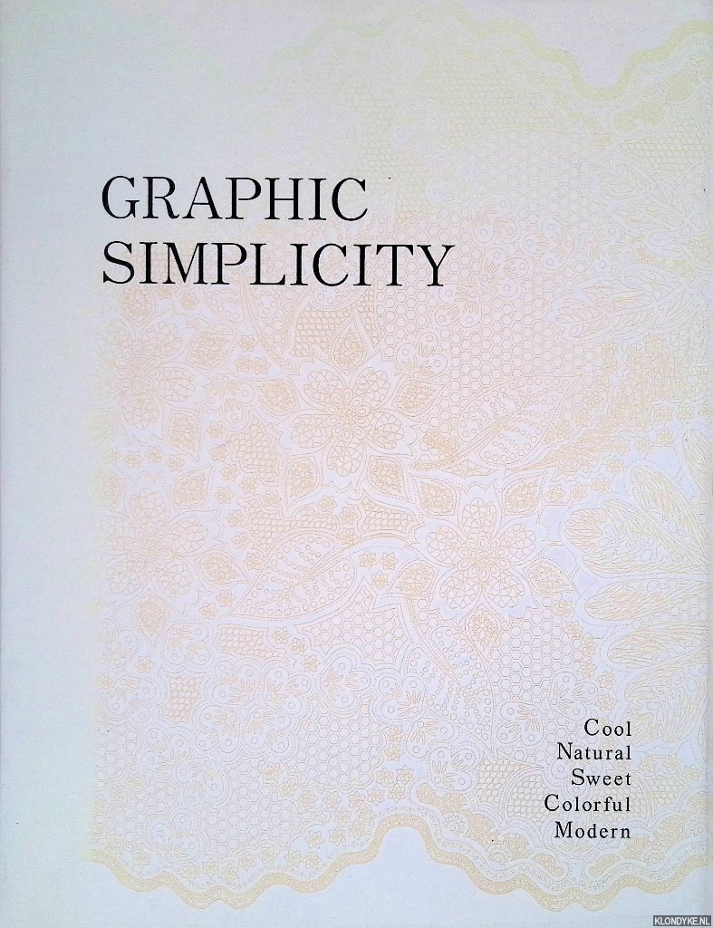 Naito, Hisamoto (foreword) - Graphic Simplicity: Cool, Natural, Colorful, Modern