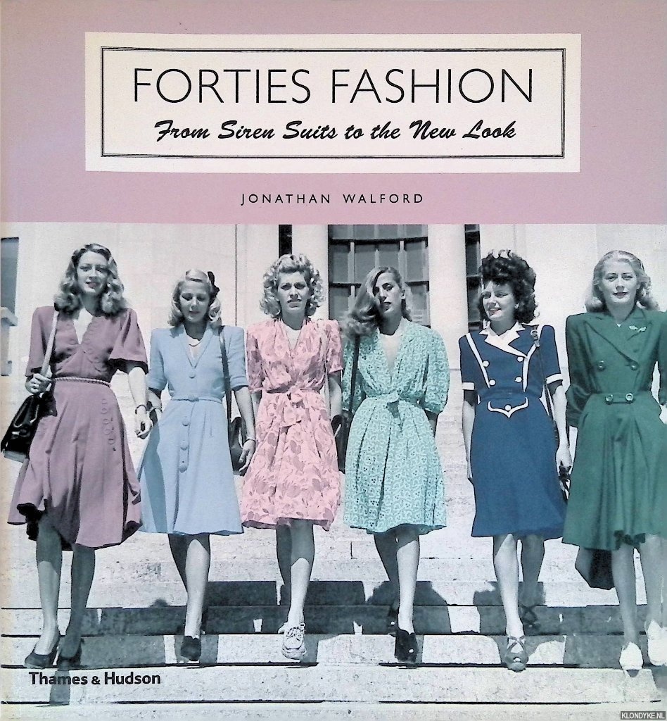 Walford, Jonathan - Forties Fashion: From Siren Suits to the New Look