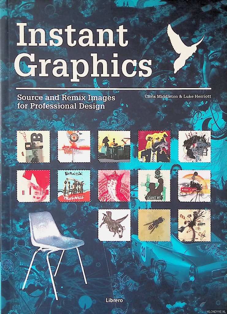 Middleton, Chris & Luke Herriot - Instant Graphics: Source and Remix Images for Professional Design