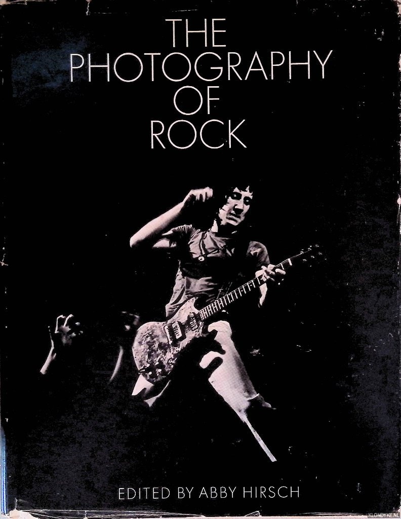 Hirsch, Abby (editor) - The Photography of Rock