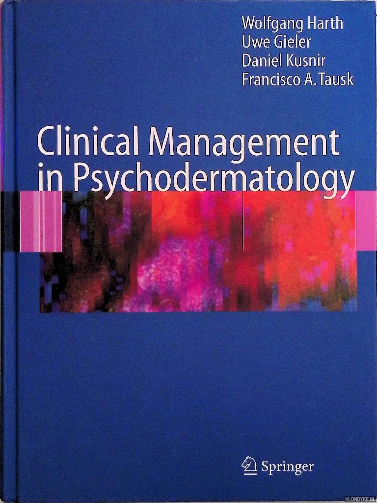 Harth, Wolfgang & Uwe Gieler & Daniel Kusnir & Francisco A. Tausk - Clinical Management in Psychodermatology