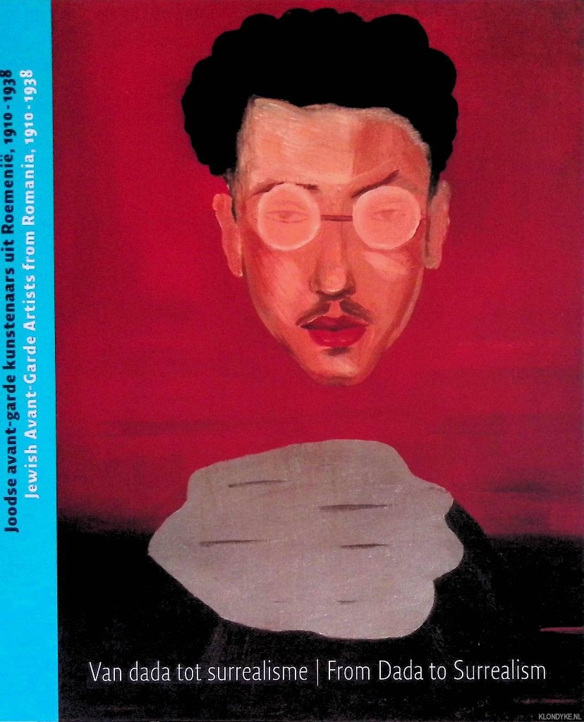 Stern, Radu & Edward van Voolen & Monique Yaari - and others - Van dada tot surrealisme: joodse avant-garde kunstenaars uit Roemeni, 1910-1938 = From dada to surrealisme: Jewish avant-garde artists from Romania, 1910-1938