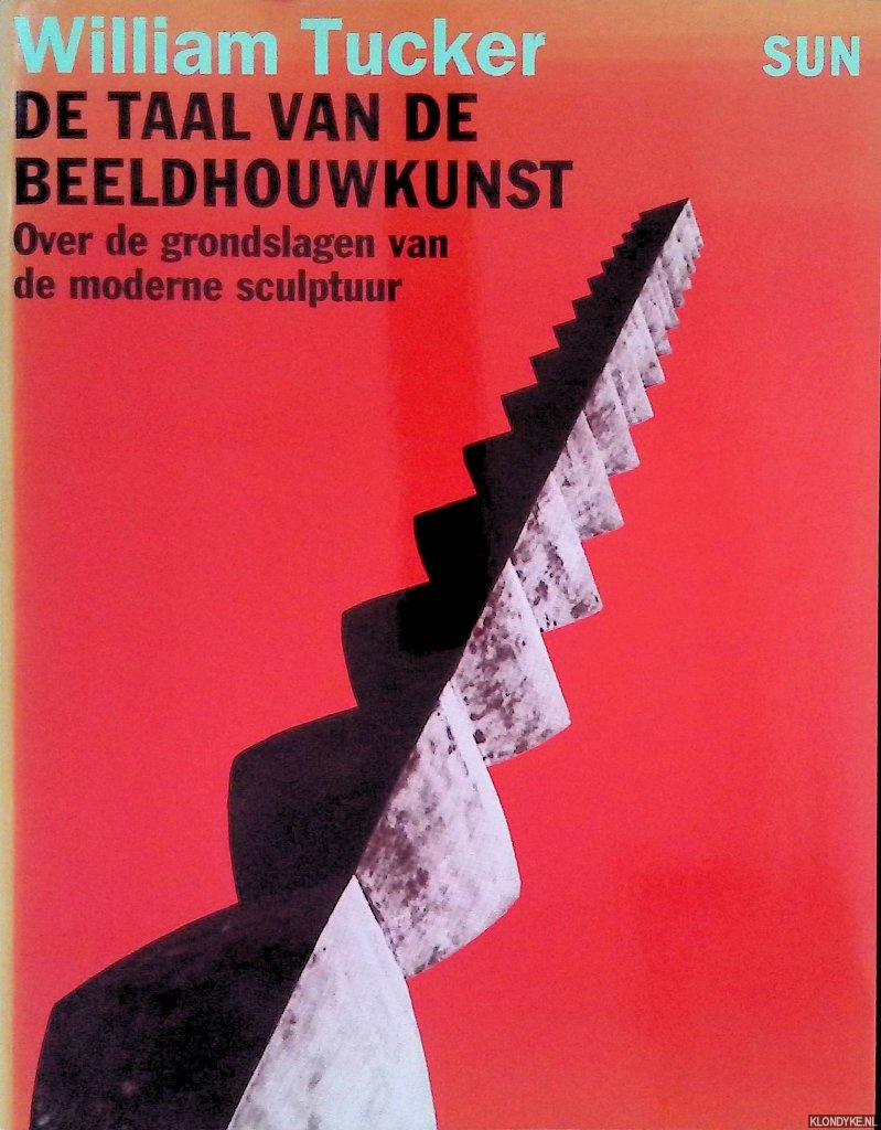 Tucker, William - De taal van de beeldhouwkunst: over de grondslagen van de moderne sculptuur