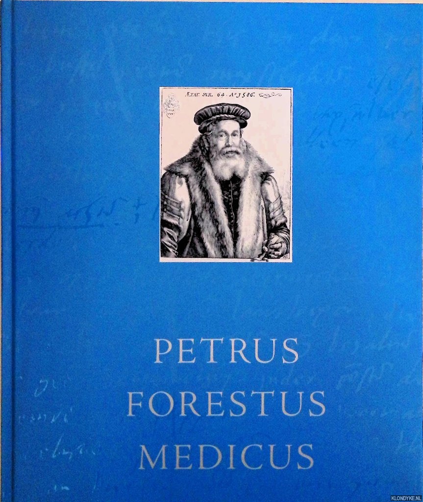 Bosman-Jelgersma, Henritte A. - en naderen - Petrus Forestus medicus