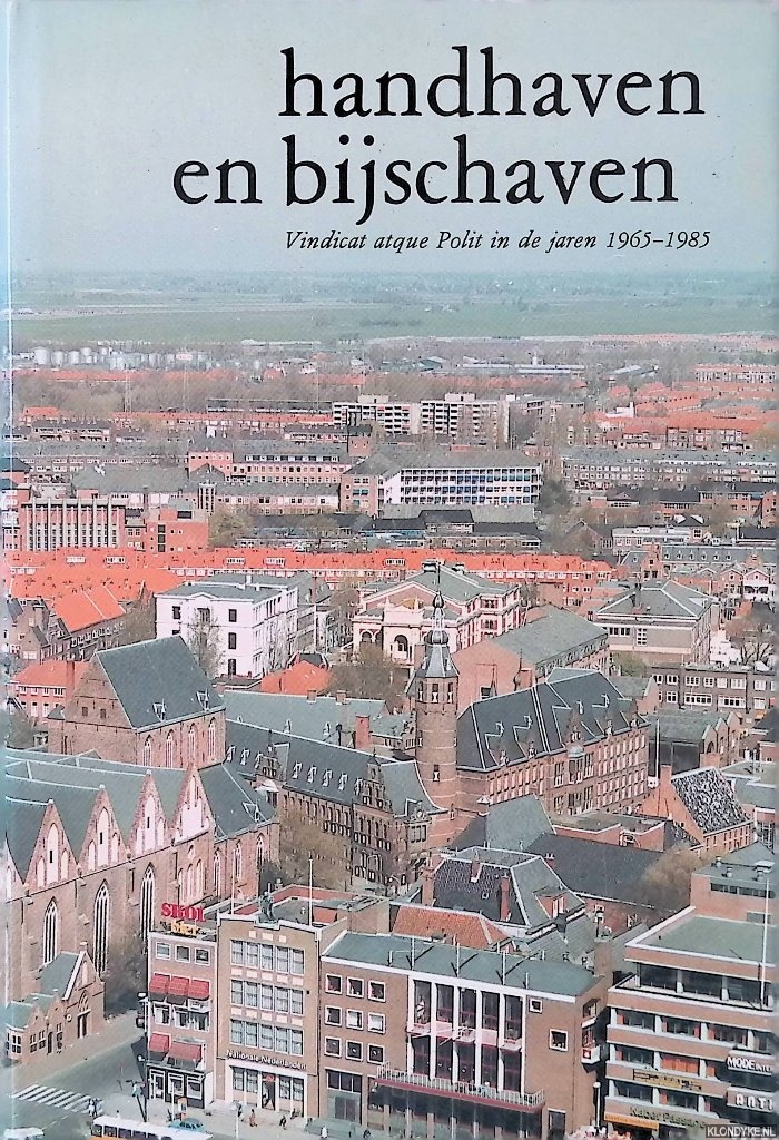 Warmenhoven, Rolph - Handhaven en bijschaven: Vindicat atque Polit in de jaren 1965-1985