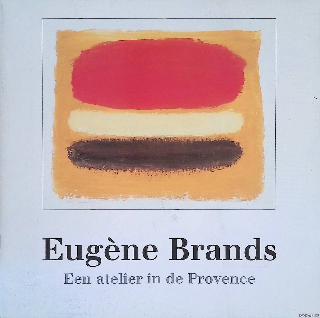 Verschoor, Jan - Eugne Brands: een atelier in de Provence