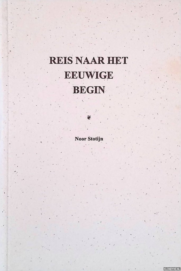 Stotijn, Noor - Reis naar het eeuwige begin