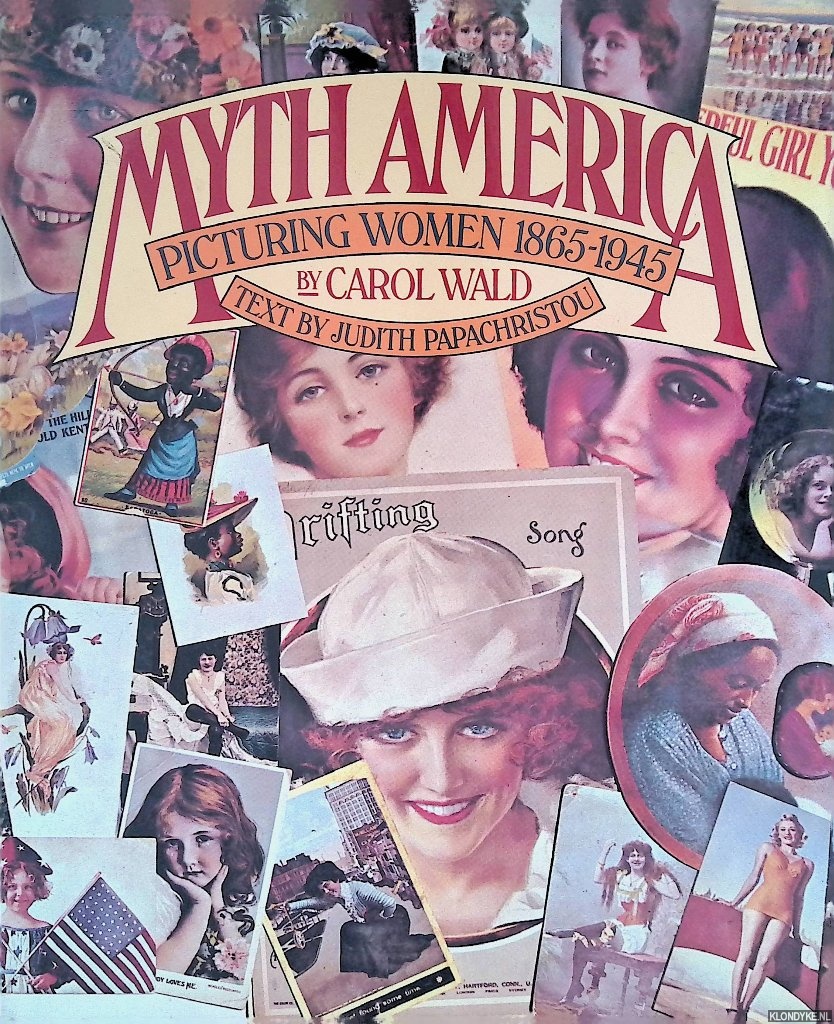 Wald, Carol & Judith Papachristou - Myth America: Picturing Women, 1865-1945