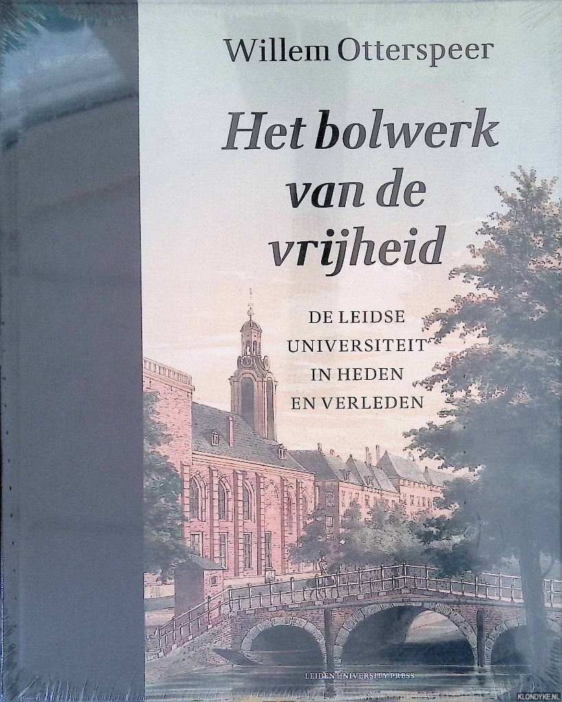 Otterspeer, Willem - Het bolwerk van de vrijheid: de Leidse universiteit in heden en verleden