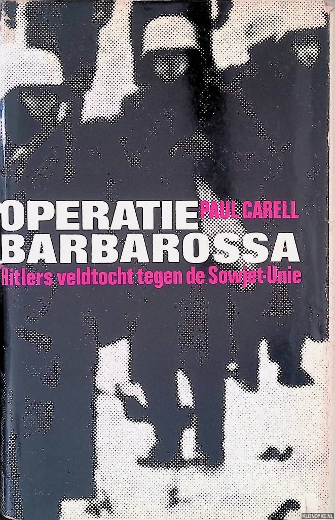 Carell, Paul - Operatie Barbarossa: Hitlers veldtocht tegen de Sowjet-Unie