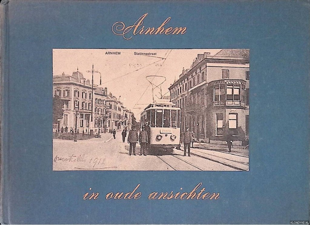 Dalman, R.S. - Arnhem in oude Ansichten
