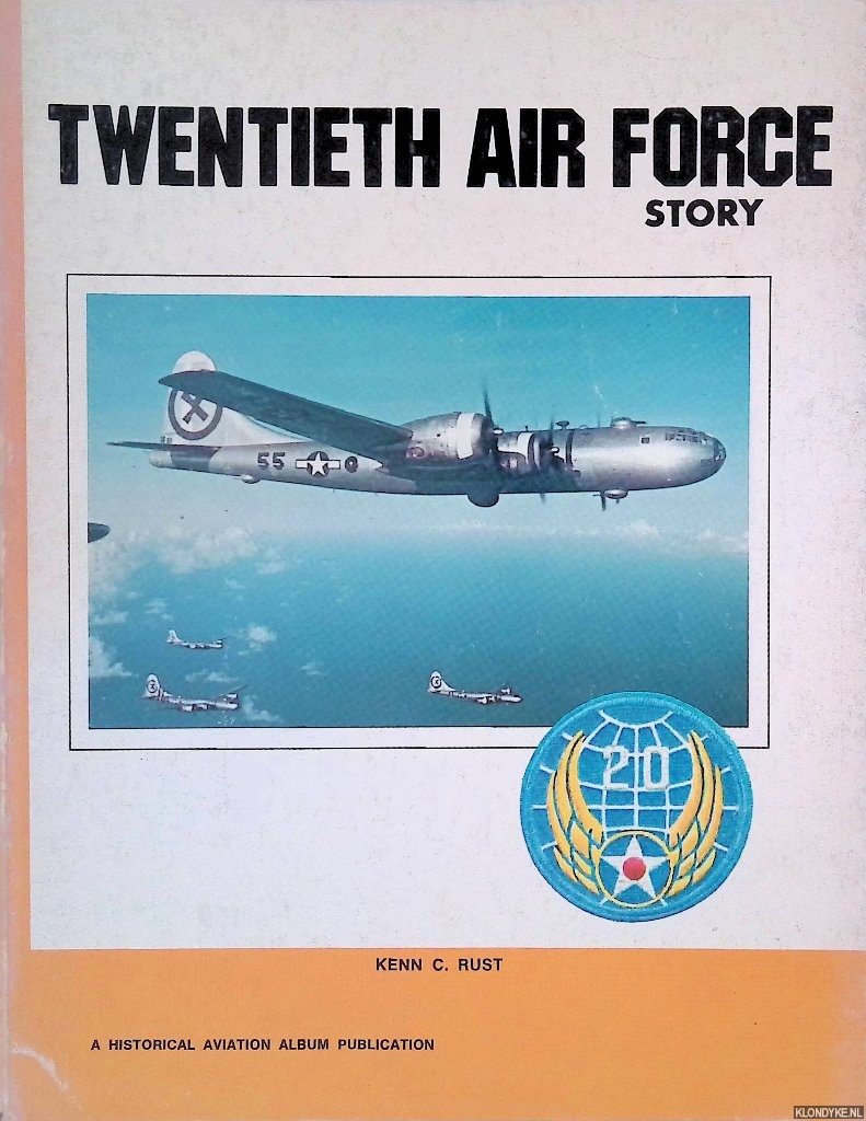 Rust, Kenn C. - Twentieth Air Force Story