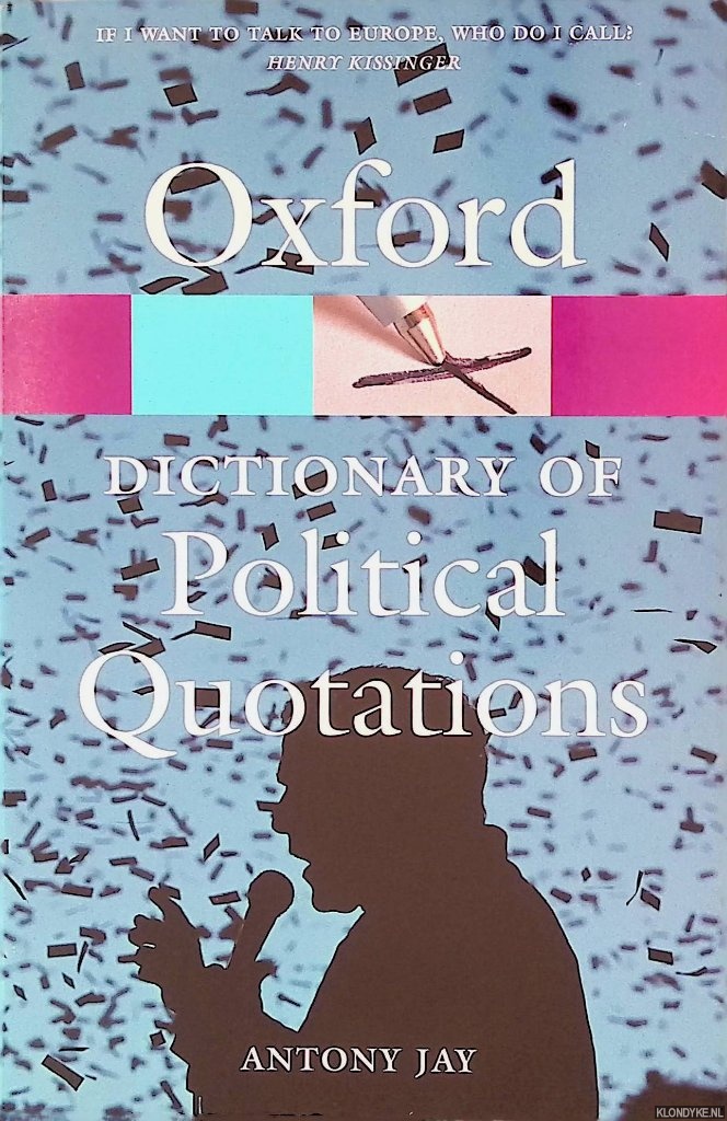 Jay, Antony (editor) - Oxford Dictionary of Political Quotations