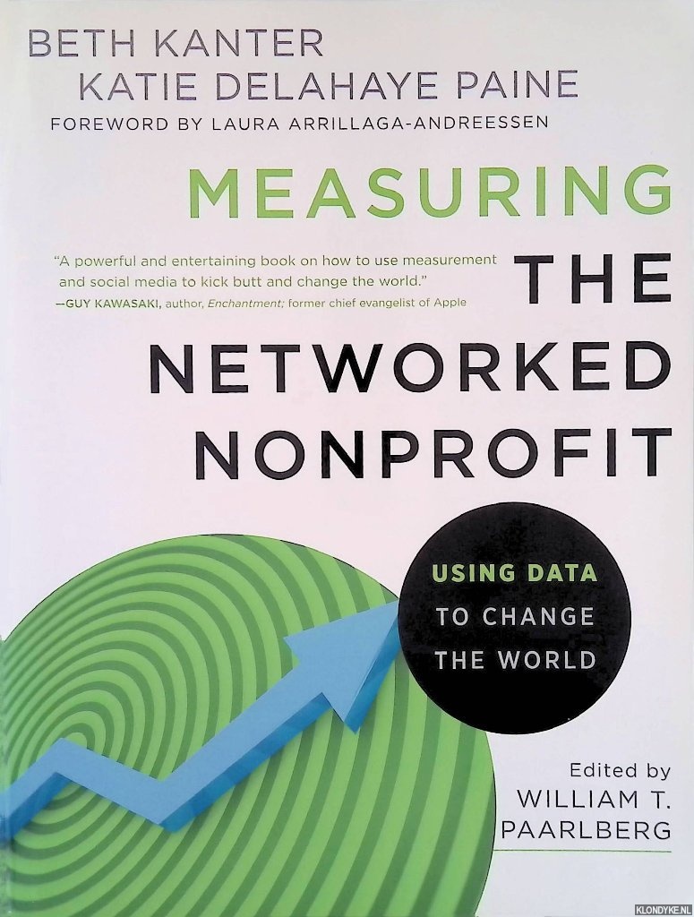 Kanter, Beth & Katie Delahaye Paine - Measuring the Networked Nonprofit: Using Data to Change the World