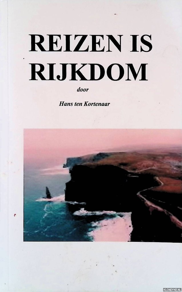 Kortenaar, Hans ten - Reizen is rijkdom