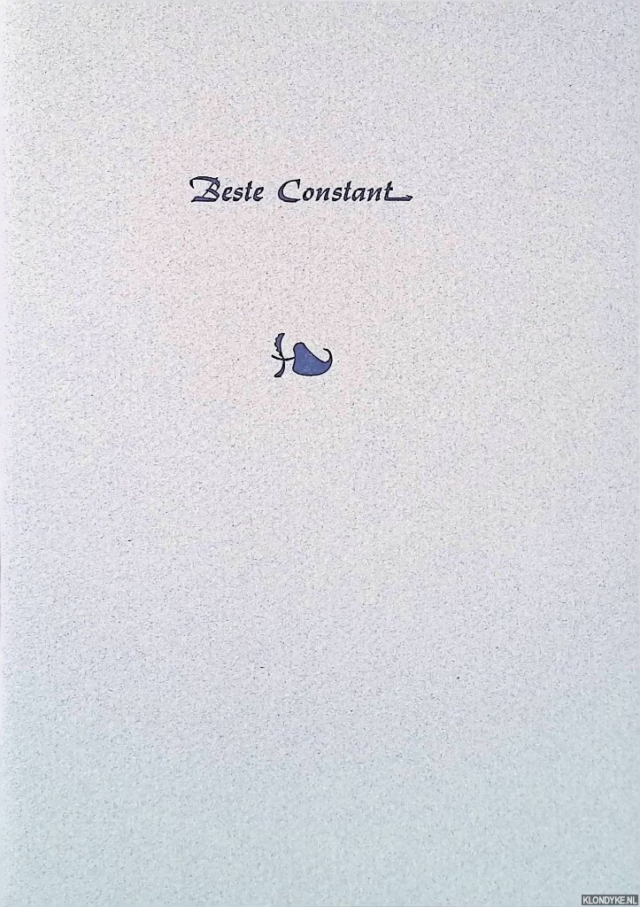 Perron, E. du - Beste Constant: een onbekende brief aan Constant van Wessem met een nawoord en aantekeningen door R. Storm