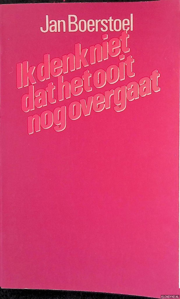 Boerstoel, Jan - Ik denk niet dat het ooit nog overgaat: liedjes 1968-1978