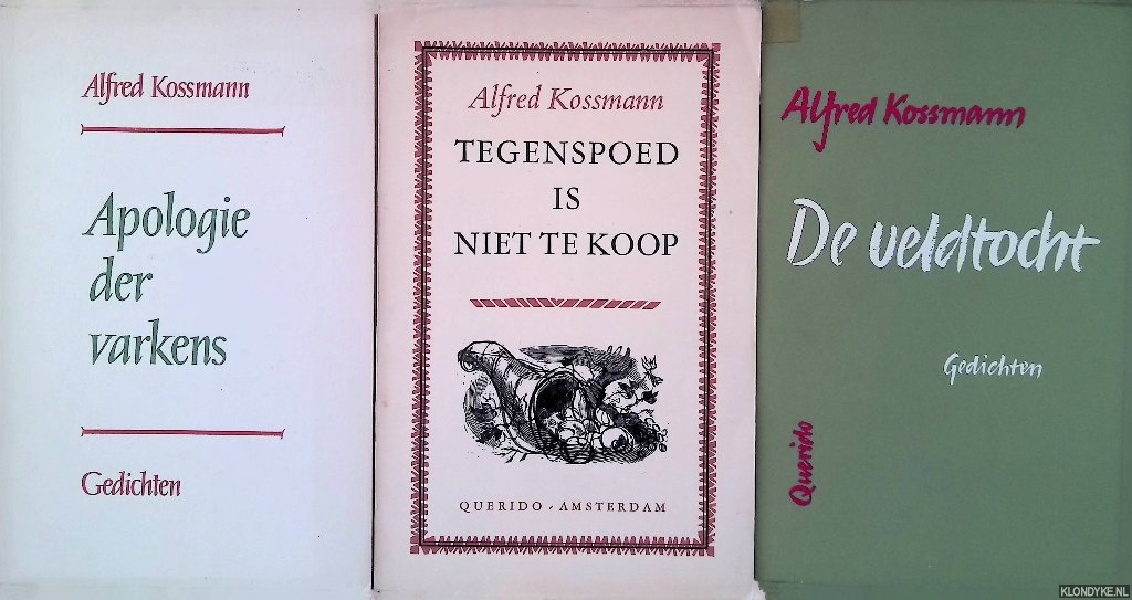 Kossmann, Alfred - Tegenspoed is niet te koop; Apologie der varkens; De veldtocht (3 bundels)