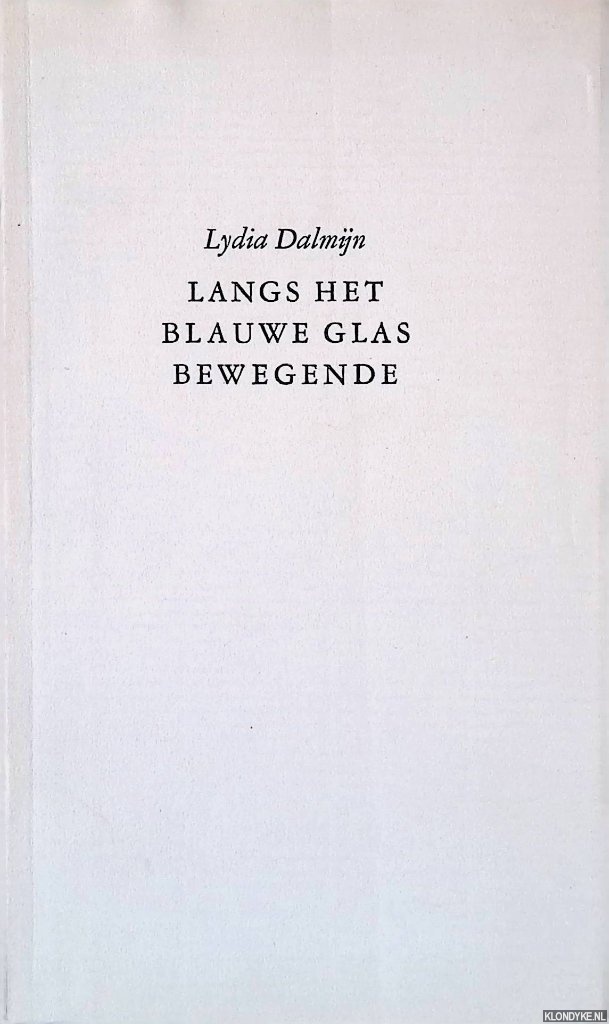 Dalmijn, Lydia - Langs het blauwe glas bewegende