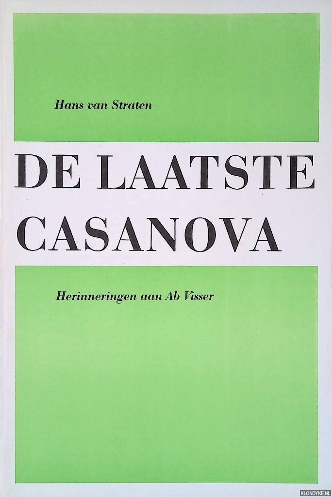 Straten, Hans van - De laatste Casanova. Herinneringen aan Ab Visser