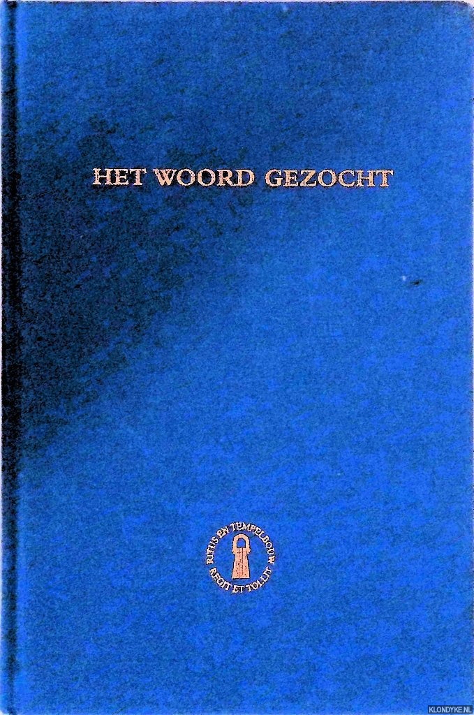 Haan, M.J.M. de & E.L. Kruyne & D.C.J. van Peype (bijeengebracht, ingeleid en toegelicht door) - Het woord gezocht: Teksten over Vrijmetselarij