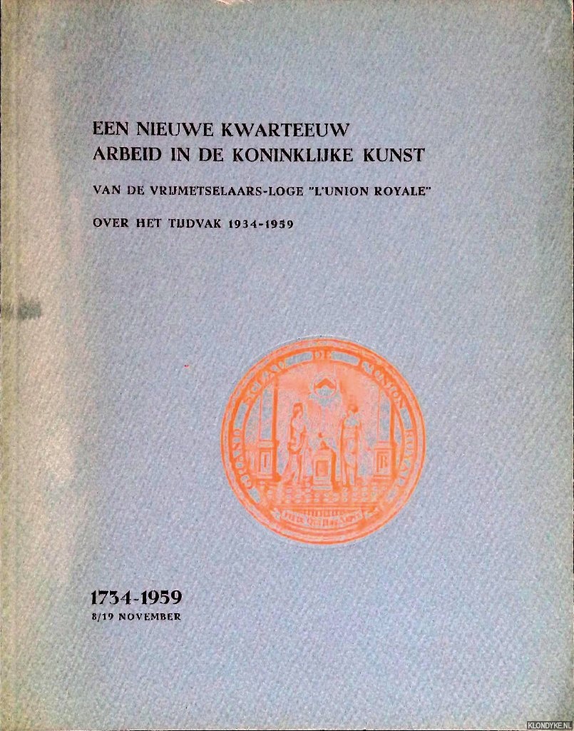 Reck, P.A. & H.K. Wethmar - Een nieuwe kwarteeuw arbeid in de Koninklijke Kunst van de Vrijmetselaars-Loge 