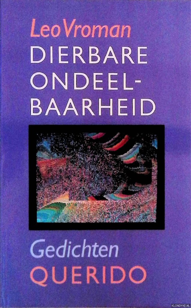 Vroman, Leo - Dierbare ondeelbaarheid: gedichten