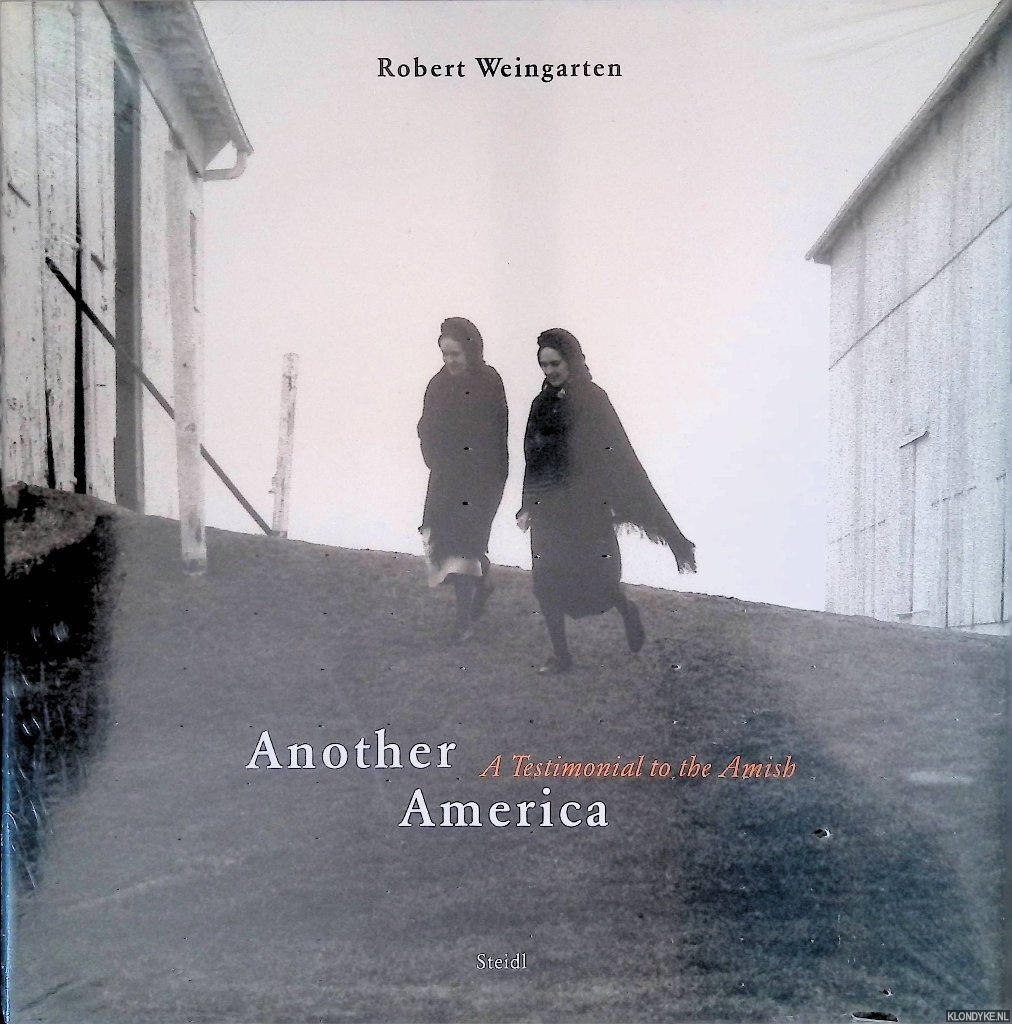 Sobieszek, Robert A. - Robert Weingarten: Another America: A Testimonial to the Amish