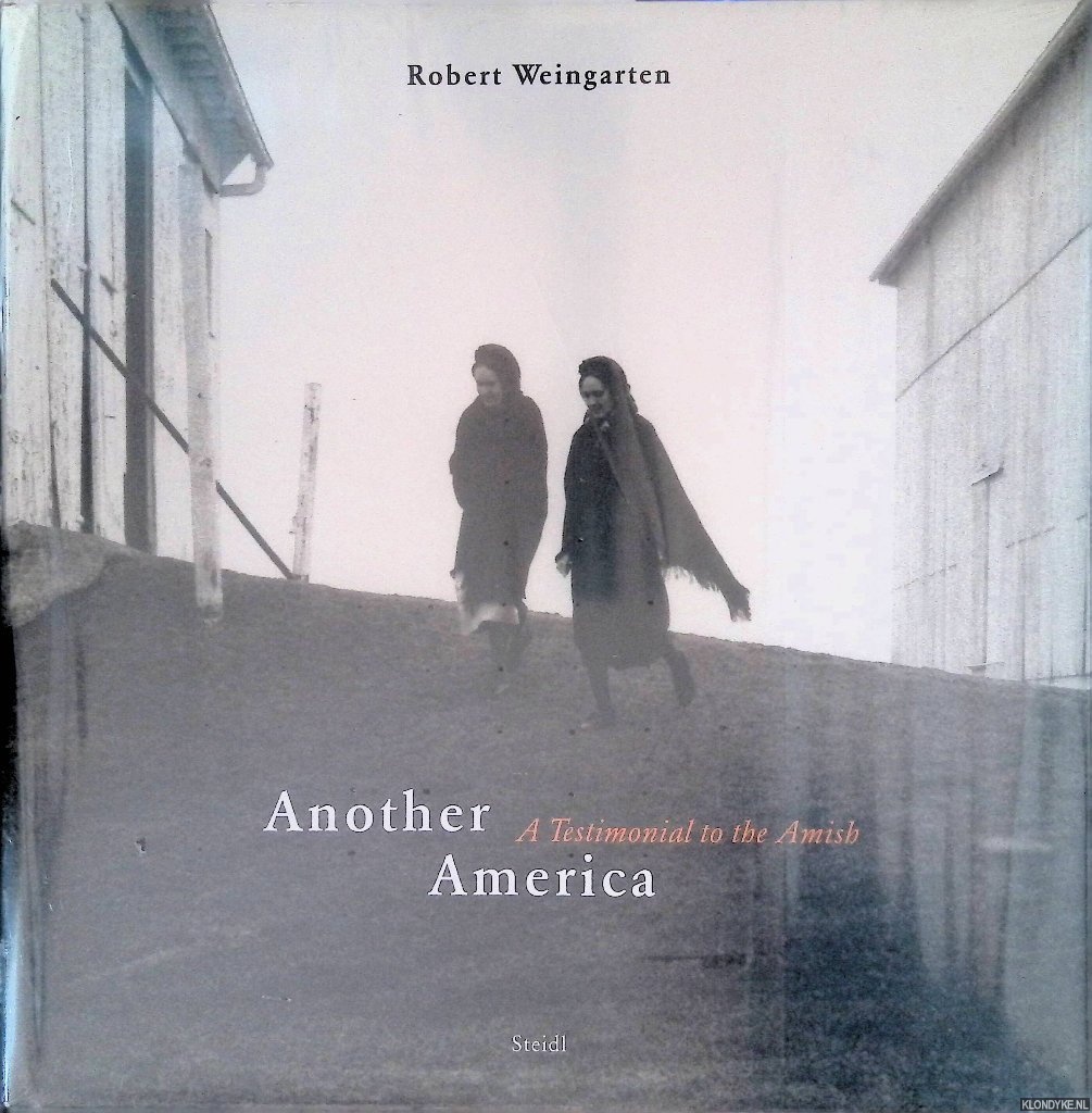Sobieszek, Robert A. - Robert Weingarten: Another America: A Testimonial to the Amish