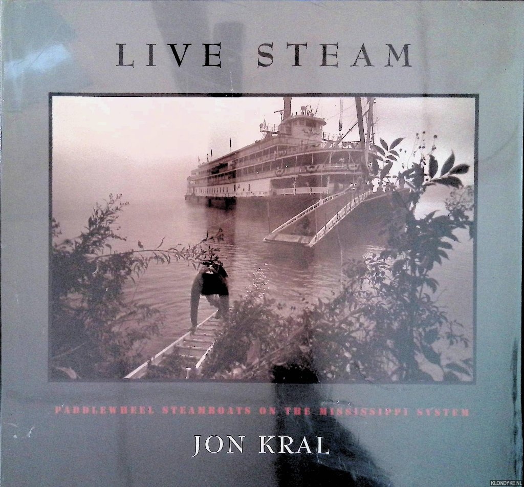Kral, Jon - Live Steam: Paddlewheel Steamboats on the Mississippi System