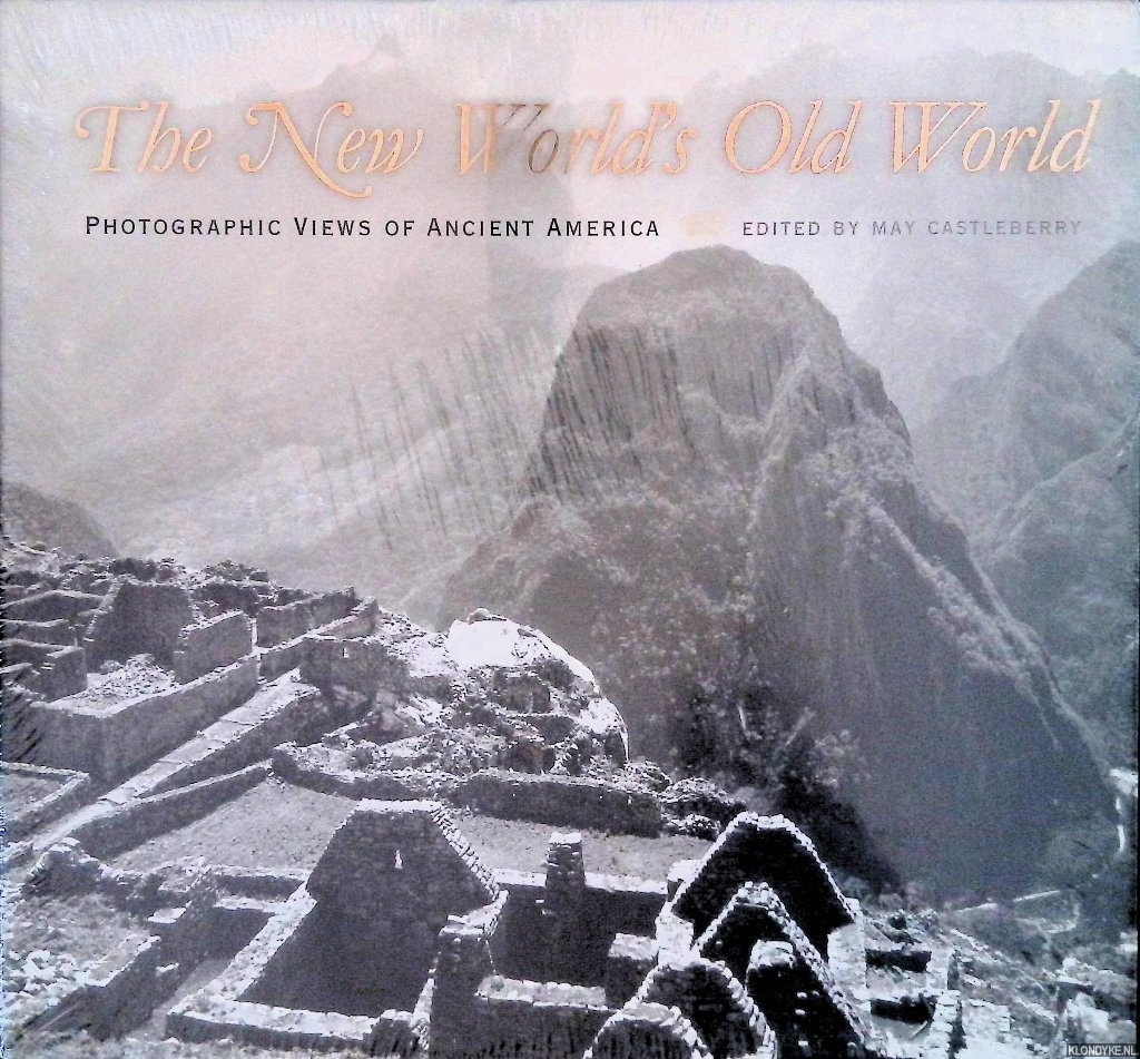 Castleberry, May (editor) - The New World's Old World: Photographic Views of Ancient America