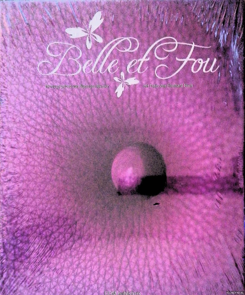 Meuser, Natascha & Eberhard Hoch (Fotos) - Belle et Fou: Das Theater der Sinne