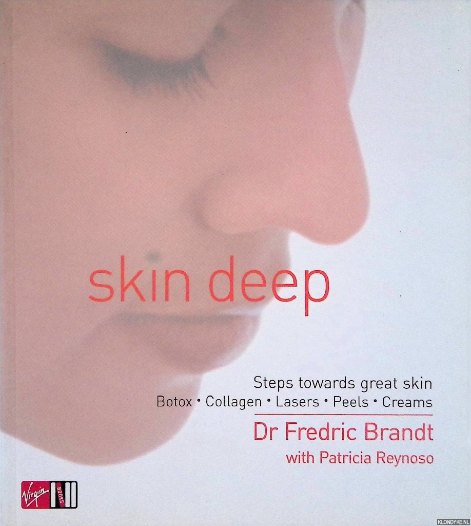 Brandt, Frederic - Skin Deep: Steps Towards Great Skin