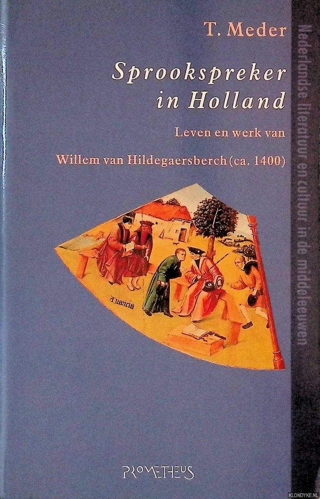 Meder, T. - Sprookspreker in Holland: Leven en werk van Willem van Hildegaersberch (ca. 1400)