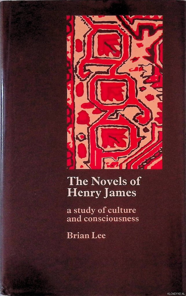 Lee, Brian - Novels of Henry James: A Study of Culture and Consciousness