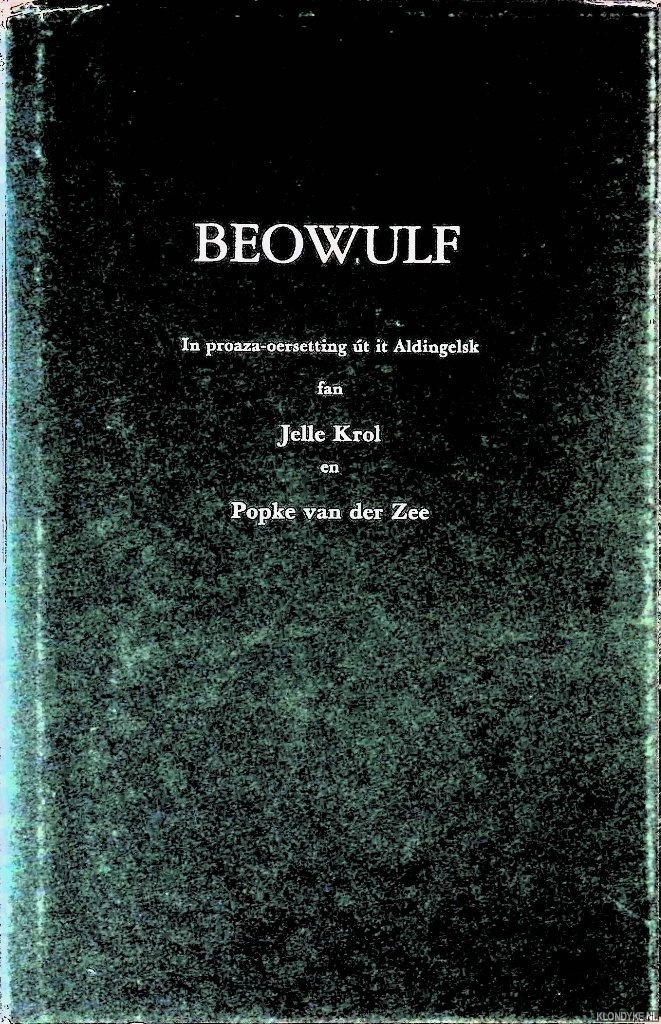 Krol, Jelle & Popke van der Zee - Beowulf: in proaza-oersetting t it Aldingelsk