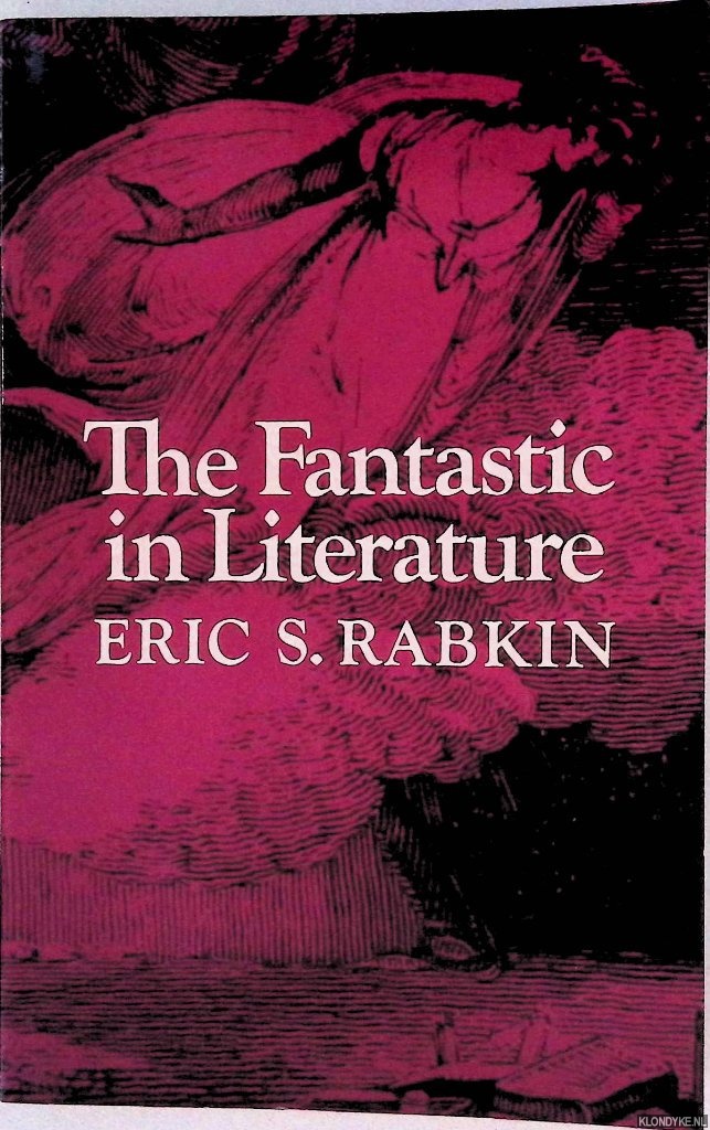 Rabkin, Eric S. - The Fantastic in Literature