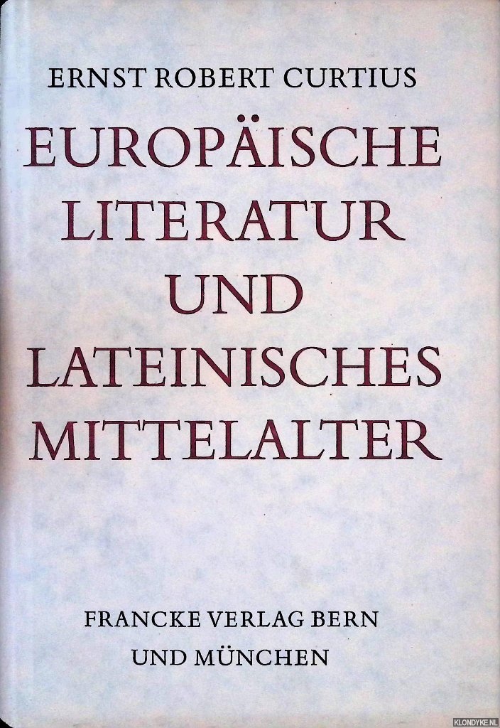 Curtius, Ernst Robert - Europische Literatur und Lateinisches Mittelalter - Vierte Auflage