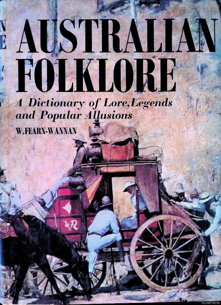 Fearn-Wannan, W. (compiler) - Australian Folklore: A Dictionary of Lore, Legends and Popular Allusions