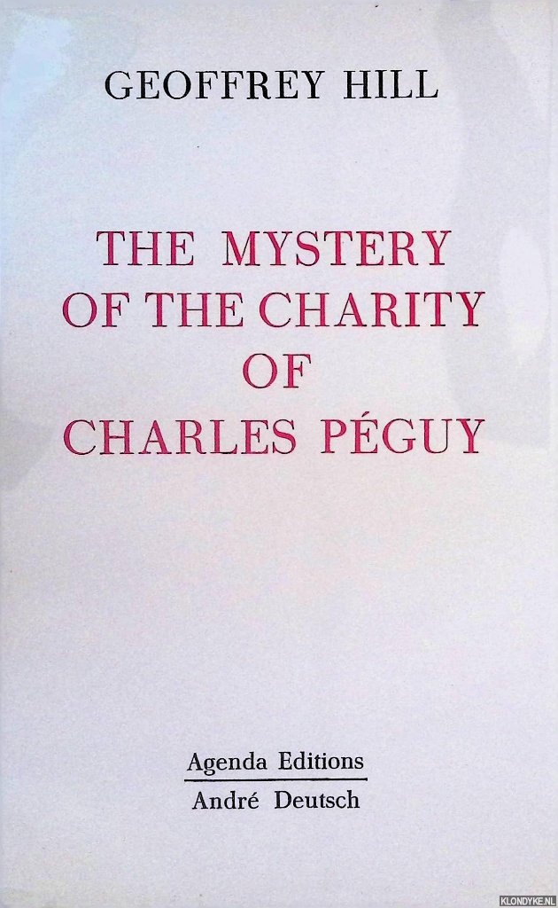 Hill, Geoffrey - The Mystery of the Charity of Charles Pguy