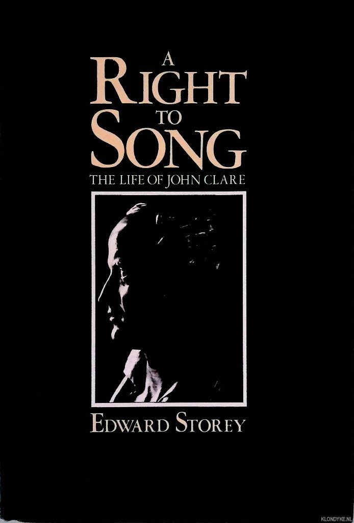 Storey, Edward - A Right to Song: The Life of John Clare *SIGNED*