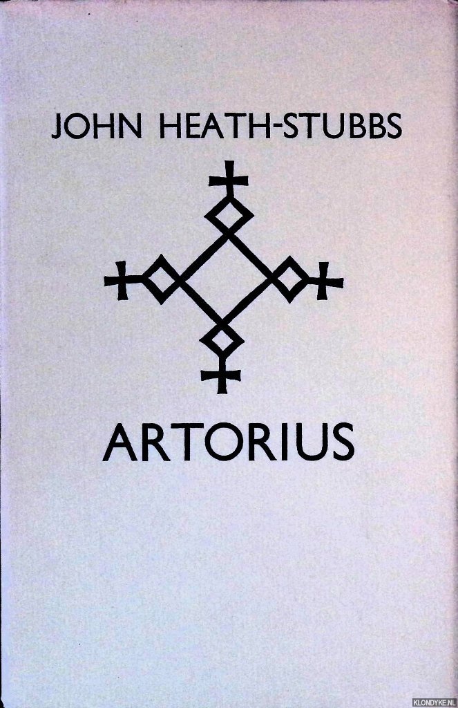 Heath-Stubbs, John - Artorius: A Heroic Poem in Four Books and Eight Episodes