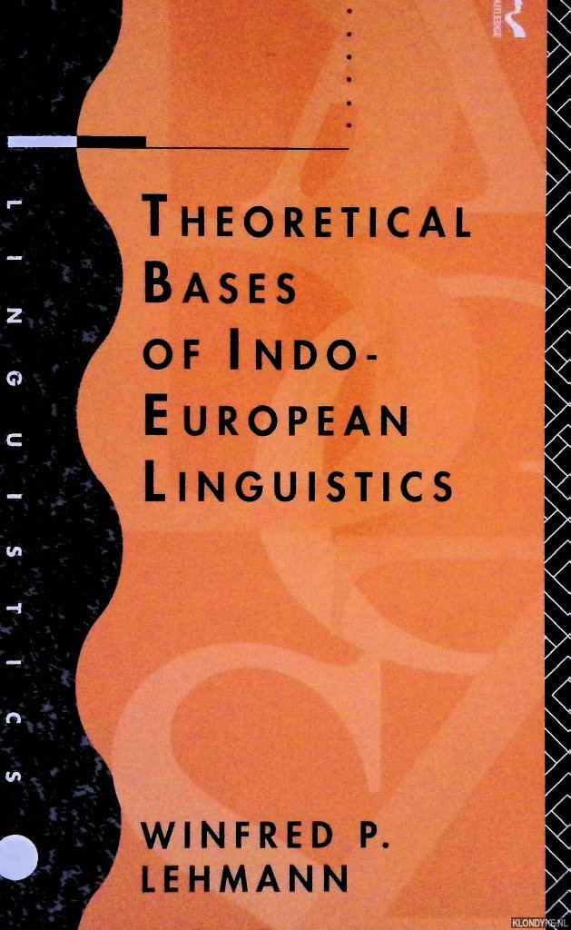 Lehmann, Winfred P. - Theoretical Bases of Indo-European Linguistics