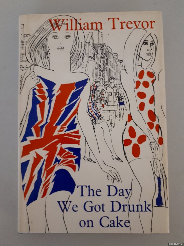 Trevor, William - The Day We Got Drunk on Cake