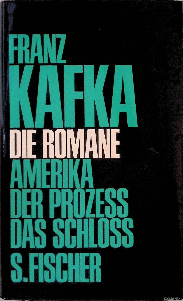 Kafka, Franz - Die Romane: Amerika; Der Prozess; Das Schloss