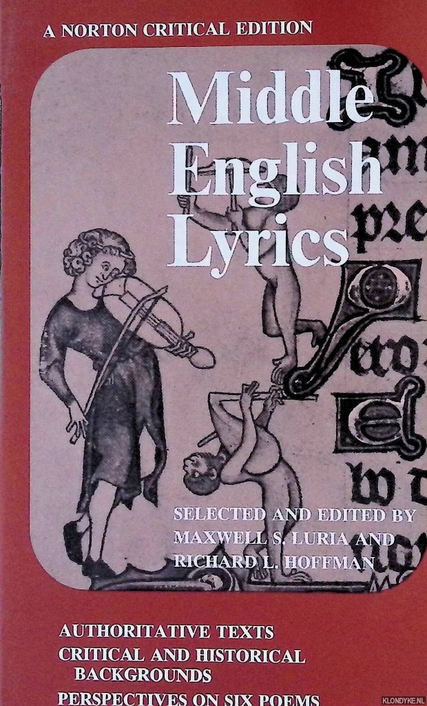 Luria, Maxwell S. & Richard L. Hoffman - Middle English Lyrics: Authorative Texts; Critical and Historical Backgrounds; Perspectives on Six Poems