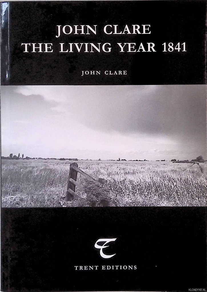 Clare, John & Tim Chilcott (editor) - John Clare: The Living Year 1841