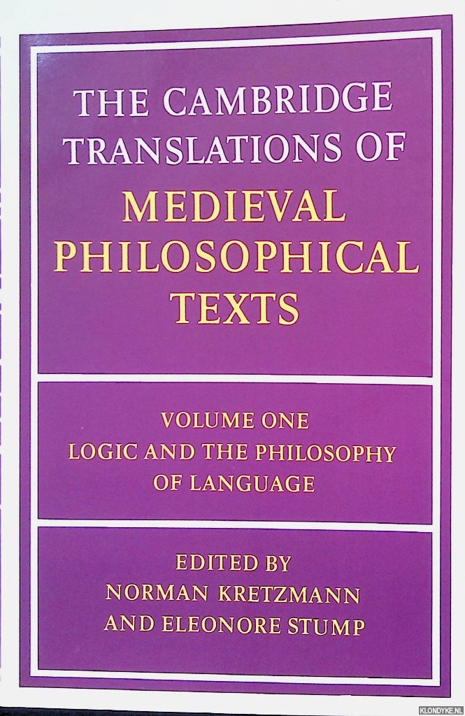 Kretzmann, Norman & Eleonore Stump - The Cambridge Translations of Medieval Philosophical Texts: Volume 1, Logic and the Philosophy of Language