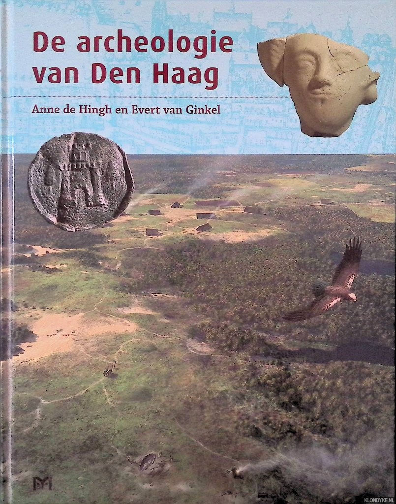Hingh, Anne de & Evert van Ginkel - De archeologie van Den Haag